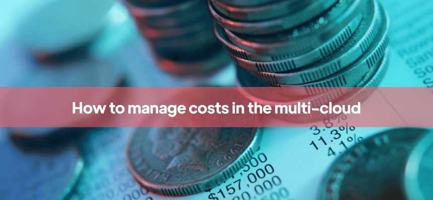 how to manage costs in the multi-cloud
