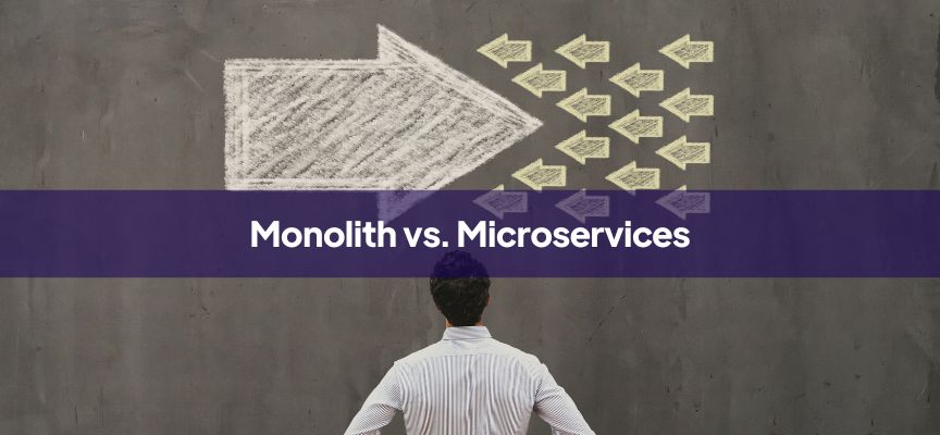 Breaking Down the Battle of the Architectures: Monolithic vs. Microservices