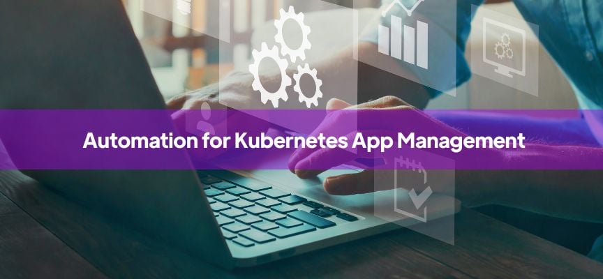 How to Use Workflows to Create a Unified Experience for Kubernetes App Management and DevSec Operations