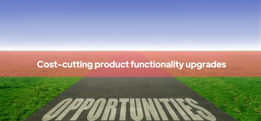 Recognising and addressing opportunities to enhance product functionality to save costs